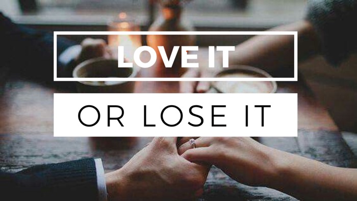 Love it or Lose it